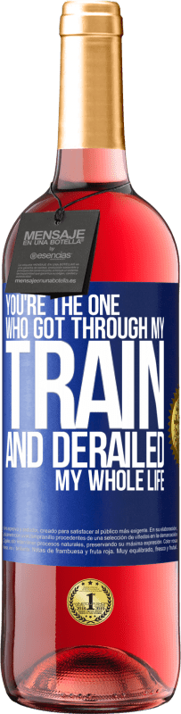 24,95 € Free Shipping | Rosé Wine ROSÉ Edition You're the one who got through my train and derailed my whole life Blue Label. Customizable label Young wine Harvest 2021 Tempranillo