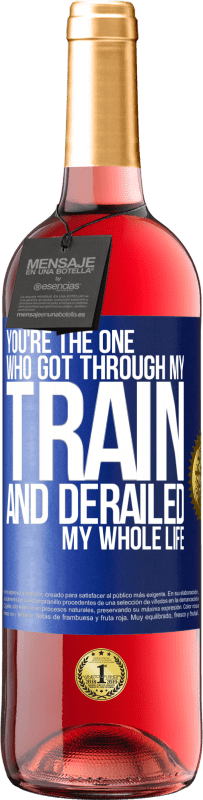 29,95 € | Rosé Wine ROSÉ Edition You're the one who got through my train and derailed my whole life Blue Label. Customizable label Young wine Harvest 2024 Tempranillo