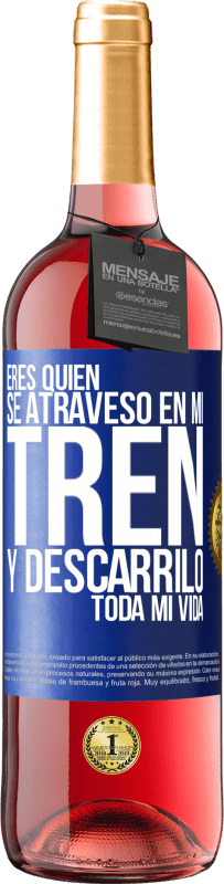 29,95 € | Vino Rosado Edición ROSÉ Eres quien se atravesó en mi tren y descarriló toda mi vida Etiqueta Azul. Etiqueta personalizable Vino joven Cosecha 2024 Tempranillo