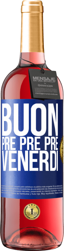 29,95 € Spedizione Gratuita | Vino rosato Edizione ROSÉ Buon pre pre pre venerdì Etichetta Blu. Etichetta personalizzabile Vino giovane Raccogliere 2024 Tempranillo