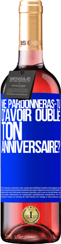 29,95 € Envoi gratuit | Vin rosé Édition ROSÉ Me pardonneras-tu d'avoir oublié ton anniversaire? Étiquette Bleue. Étiquette personnalisable Vin jeune Récolte 2025 Tempranillo