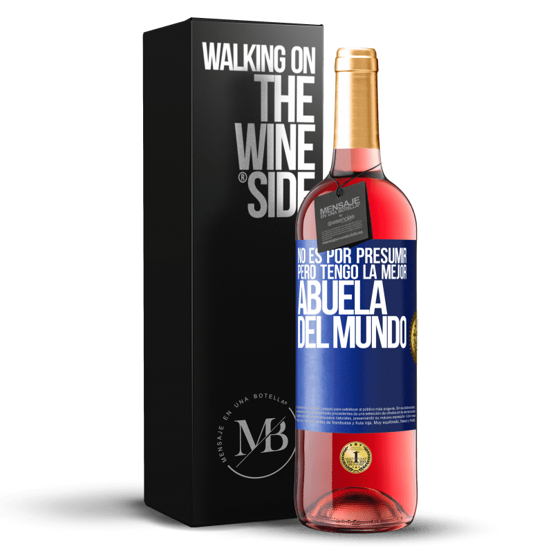 29,95 € Envío gratis | Vino Rosado Edición ROSÉ No es por presumir, pero tengo la mejor abuela del mundo Etiqueta Azul. Etiqueta personalizable Vino joven Cosecha 2025 Tempranillo