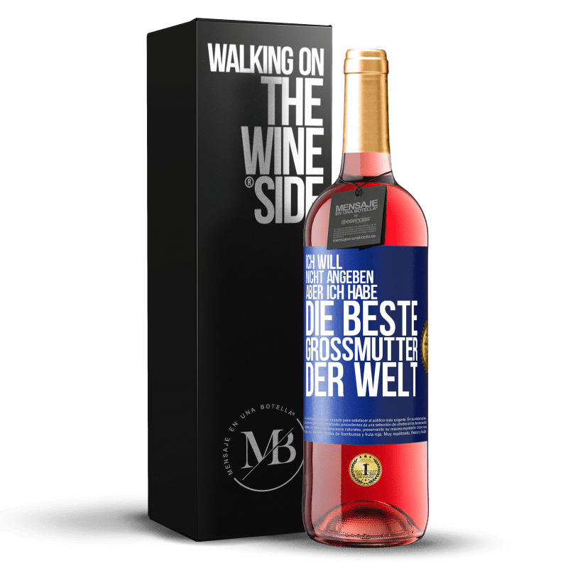 29,95 € Kostenloser Versand | Roséwein ROSÉ Ausgabe Ich will nicht angeben, aber ich habe die beste Großmutter der Welt Blaue Markierung. Anpassbares Etikett Junger Wein Ernte 2024 Tempranillo