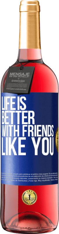 29,95 € | Rosé Wine ROSÉ Edition Life is better, with friends like you Blue Label. Customizable label Young wine Harvest 2024 Tempranillo