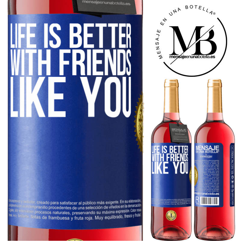29,95 € Free Shipping | Rosé Wine ROSÉ Edition Life is better, with friends like you Blue Label. Customizable label Young wine Harvest 2022 Tempranillo