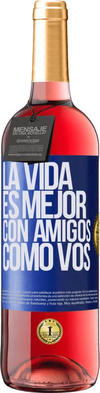 29,95 € | Vino Rosado Edición ROSÉ La vida es mejor, con amigos como vos Etiqueta Azul. Etiqueta personalizable Vino joven Cosecha 2023 Tempranillo