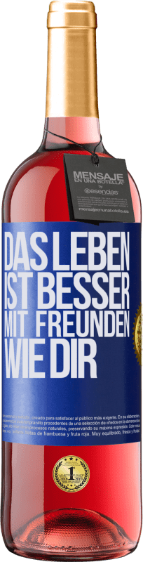 29,95 € Kostenloser Versand | Roséwein ROSÉ Ausgabe Das Leben ist besser, mit Freunden wie dir Blaue Markierung. Anpassbares Etikett Junger Wein Ernte 2024 Tempranillo