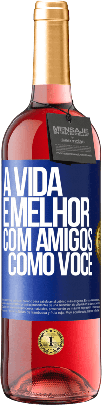 29,95 € | Vinho rosé Edição ROSÉ A vida é melhor, com amigos como você Etiqueta Azul. Etiqueta personalizável Vinho jovem Colheita 2024 Tempranillo