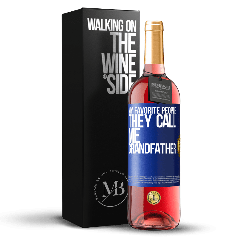 29,95 € Free Shipping | Rosé Wine ROSÉ Edition My favorite people, they call me grandfather Blue Label. Customizable label Young wine Harvest 2025 Tempranillo