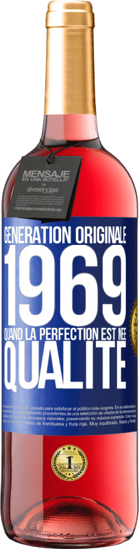 29,95 € | Vin rosé Édition ROSÉ Génération originale 1969. Quand la perfection est née Qualité Étiquette Bleue. Étiquette personnalisable Vin jeune Récolte 2023 Tempranillo
