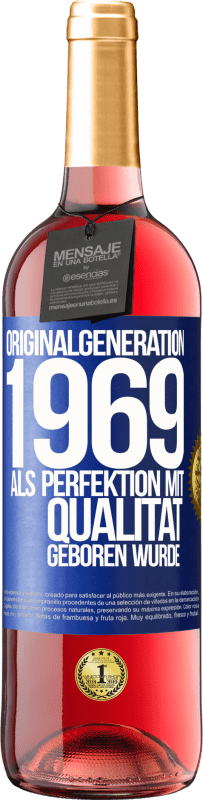 29,95 € | Roséwein ROSÉ Ausgabe Originalgeneration 1969 Als Perfektion mit Qualität geboren wurde Blaue Markierung. Anpassbares Etikett Junger Wein Ernte 2023 Tempranillo