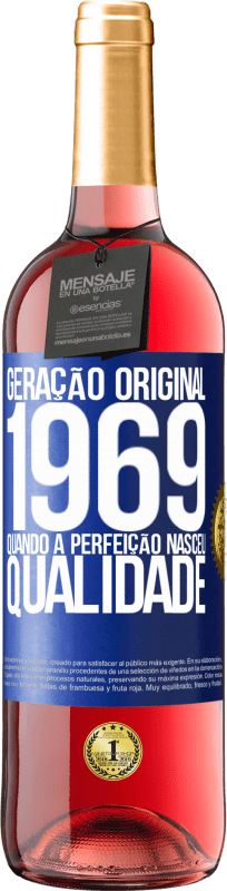 29,95 € | Vinho rosé Edição ROSÉ Geração original. 1969. Quando a perfeição nasceu. Qualidade Etiqueta Azul. Etiqueta personalizável Vinho jovem Colheita 2024 Tempranillo