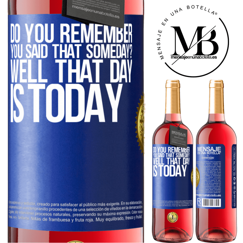 29,95 € Free Shipping | Rosé Wine ROSÉ Edition Do you remember you said that someday? Well that day is today Blue Label. Customizable label Young wine Harvest 2022 Tempranillo