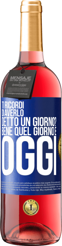 29,95 € Spedizione Gratuita | Vino rosato Edizione ROSÉ Ti ricordi di averlo detto un giorno? Bene quel giorno è oggi Etichetta Blu. Etichetta personalizzabile Vino giovane Raccogliere 2025 Tempranillo