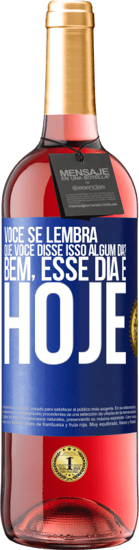 29,95 € Envio grátis | Vinho rosé Edição ROSÉ Você se lembra que você disse isso algum dia? Bem, esse dia é hoje Etiqueta Azul. Etiqueta personalizável Vinho jovem Colheita 2025 Tempranillo
