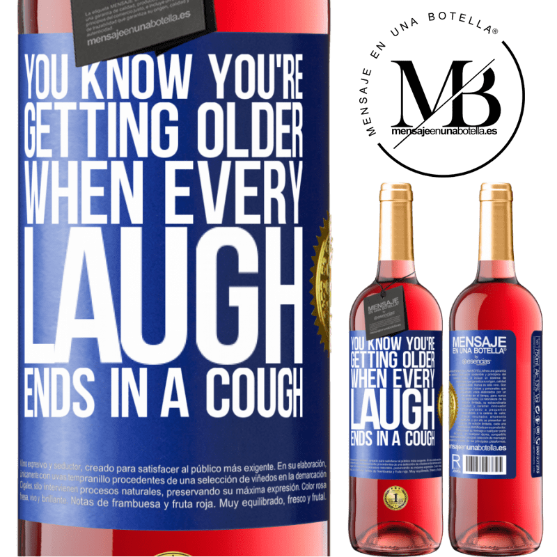 29,95 € Free Shipping | Rosé Wine ROSÉ Edition You know you're getting older, when every laugh ends in a cough Blue Label. Customizable label Young wine Harvest 2021 Tempranillo