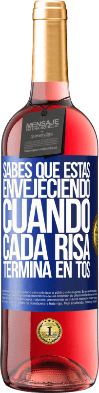 29,95 € | Vino Rosado Edición ROSÉ Sabes que estás envejeciendo, cuando cada risa termina en tos Etiqueta Azul. Etiqueta personalizable Vino joven Cosecha 2024 Tempranillo