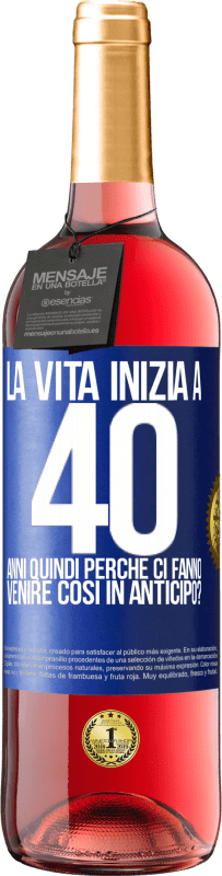 29,95 € | Vino rosato Edizione ROSÉ La vita inizia a 40 anni. Quindi perché ci fanno venire così in anticipo? Etichetta Blu. Etichetta personalizzabile Vino giovane Raccogliere 2024 Tempranillo