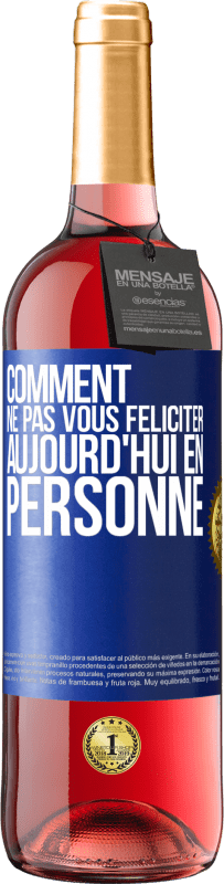 29,95 € | Vin rosé Édition ROSÉ Comment ne pas vous féliciter aujourd'hui, en personne Étiquette Bleue. Étiquette personnalisable Vin jeune Récolte 2025 Tempranillo