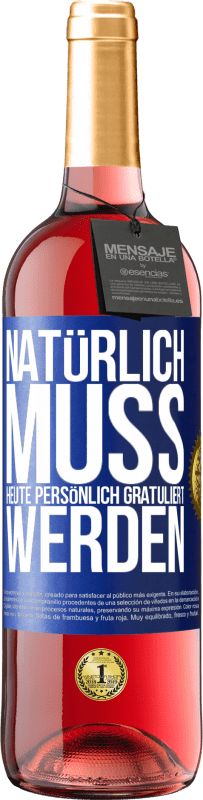 29,95 € | Roséwein ROSÉ Ausgabe Natürlich muss heute persönlich gratuliert werden Blaue Markierung. Anpassbares Etikett Junger Wein Ernte 2025 Tempranillo