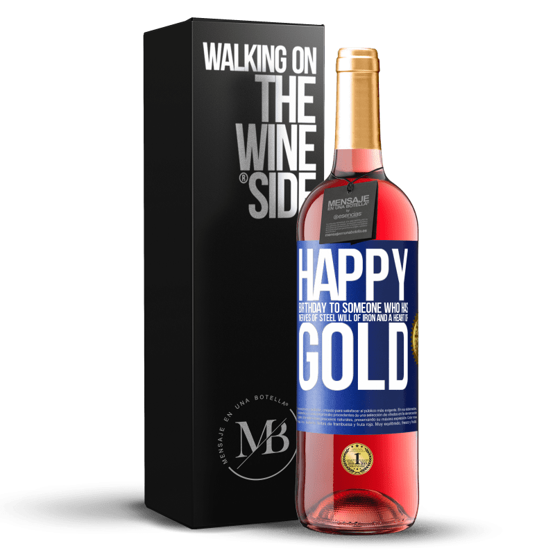 29,95 € Free Shipping | Rosé Wine ROSÉ Edition Happy birthday to someone who has nerves of steel, will of iron and a heart of gold Blue Label. Customizable label Young wine Harvest 2023 Tempranillo