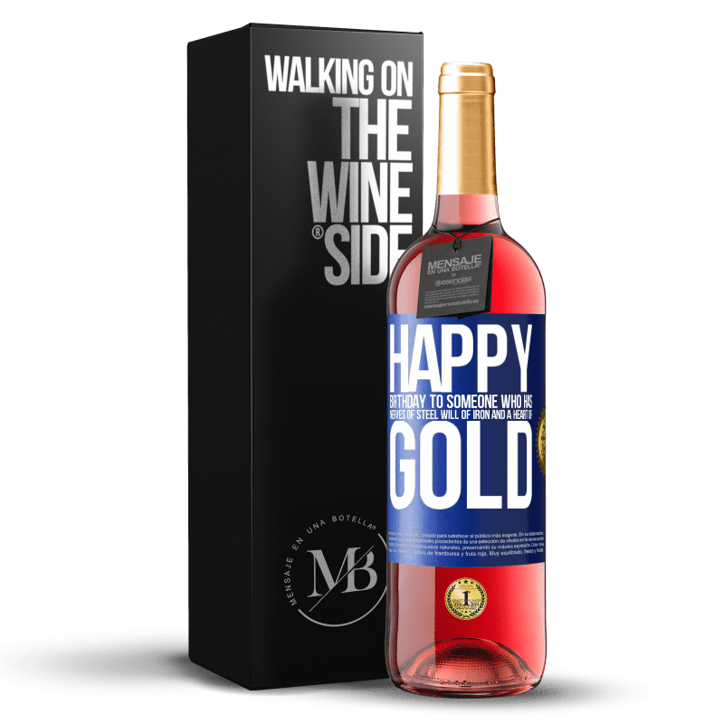 29,95 € Free Shipping | Rosé Wine ROSÉ Edition Happy birthday to someone who has nerves of steel, will of iron and a heart of gold Blue Label. Customizable label Young wine Harvest 2024 Tempranillo