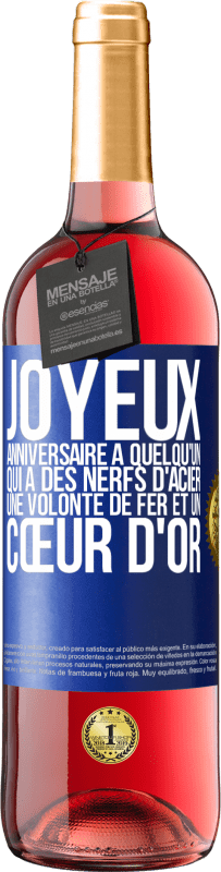 29,95 € | Vin rosé Édition ROSÉ Joyeux anniversaire à quelqu'un qui a des nerfs d'acier, une volonté de fer et un cœur d'or Étiquette Bleue. Étiquette personnalisable Vin jeune Récolte 2025 Tempranillo