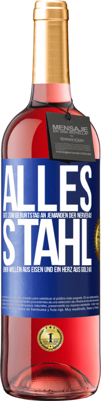 29,95 € | Roséwein ROSÉ Ausgabe Alles Gute zum Geburtstag an jemanden der Nerven aus Stahl, einen Willen aus Eisen und ein Herz aus Gold hat Blaue Markierung. Anpassbares Etikett Junger Wein Ernte 2025 Tempranillo