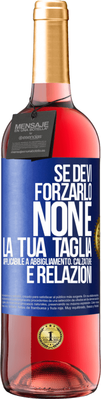 29,95 € | Vino rosato Edizione ROSÉ Se devi forzarlo, non è la tua taglia. Applicabile a abbigliamento, calzature e relazioni Etichetta Blu. Etichetta personalizzabile Vino giovane Raccogliere 2024 Tempranillo