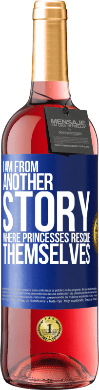 29,95 € Free Shipping | Rosé Wine ROSÉ Edition I am from another story where princesses rescue themselves Blue Label. Customizable label Young wine Harvest 2024 Tempranillo