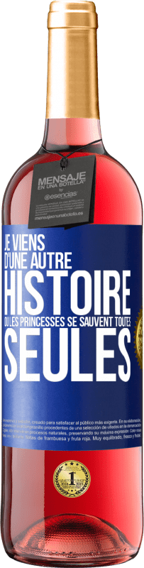 Envoi gratuit | Vin rosé Édition ROSÉ Je viens d'une autre histoire où les princesses se sauvent toutes seules Étiquette Bleue. Étiquette personnalisable Vin jeune Récolte 2023 Tempranillo