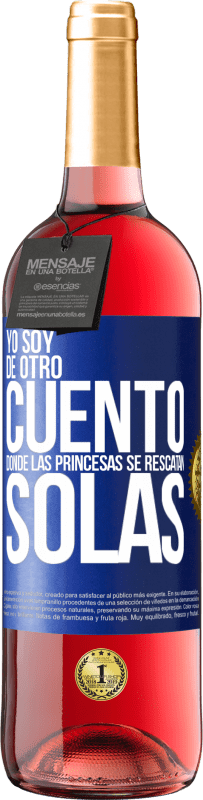 Envío gratis | Vino Rosado Edición ROSÉ Yo soy de otro cuento donde las princesas se rescatan solas Etiqueta Azul. Etiqueta personalizable Vino joven Cosecha 2023 Tempranillo