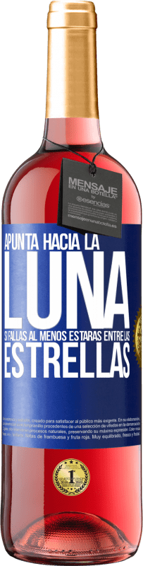 Envío gratis | Vino Rosado Edición ROSÉ Apunta a la Luna, si fallas al menos estarás entre las estrellas Etiqueta Azul. Etiqueta personalizable Vino joven Cosecha 2023 Tempranillo