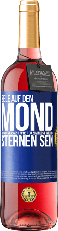 «Ziele auf den Mond, wenn du versagst, wirst du zumindest unter den Sternen sein» ROSÉ Ausgabe