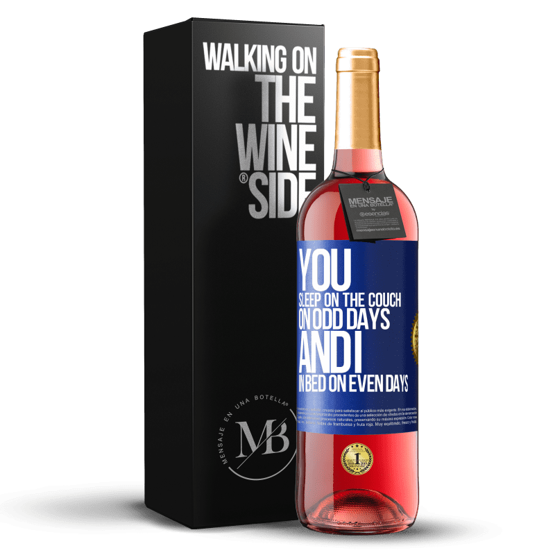 29,95 € Free Shipping | Rosé Wine ROSÉ Edition You sleep on the couch on odd days and I in bed on even days Blue Label. Customizable label Young wine Harvest 2023 Tempranillo