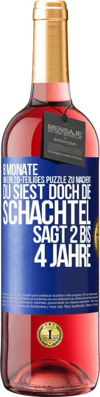 29,95 € | Roséwein ROSÉ Ausgabe 8 Monate, um ein 20-teiliges Puzzle zu machen? Du siest doch, die Schachtel sagt 2 bis 4 Jahre Blaue Markierung. Anpassbares Etikett Junger Wein Ernte 2023 Tempranillo