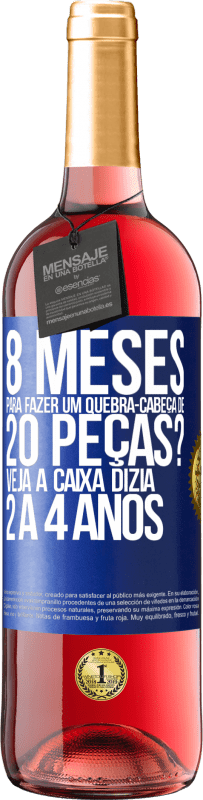 29,95 € | Vinho rosé Edição ROSÉ 8 meses para fazer um quebra-cabeça de 20 peças? Veja, a caixa dizia 2 a 4 anos Etiqueta Azul. Etiqueta personalizável Vinho jovem Colheita 2023 Tempranillo