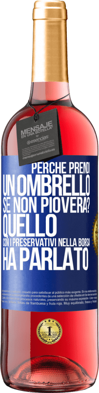 29,95 € | Vino rosato Edizione ROSÉ Perché prendi un ombrello se non pioverà? Quello con i preservativi nella borsa ha parlato Etichetta Blu. Etichetta personalizzabile Vino giovane Raccogliere 2024 Tempranillo