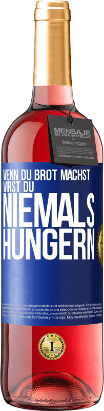 Kostenloser Versand | Roséwein ROSÉ Ausgabe Wenn du Brot machst, wirst du niemals hungern Blaue Markierung. Anpassbares Etikett Junger Wein Ernte 2023 Tempranillo