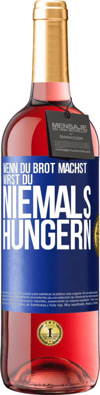 29,95 € Kostenloser Versand | Roséwein ROSÉ Ausgabe Wenn du Brot machst, wirst du niemals hungern Blaue Markierung. Anpassbares Etikett Junger Wein Ernte 2025 Tempranillo
