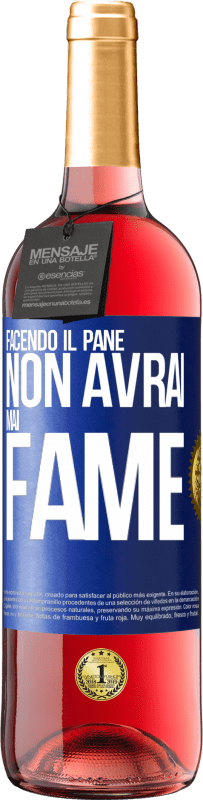 Spedizione Gratuita | Vino rosato Edizione ROSÉ Facendo il pane non avrai mai fame Etichetta Blu. Etichetta personalizzabile Vino giovane Raccogliere 2023 Tempranillo