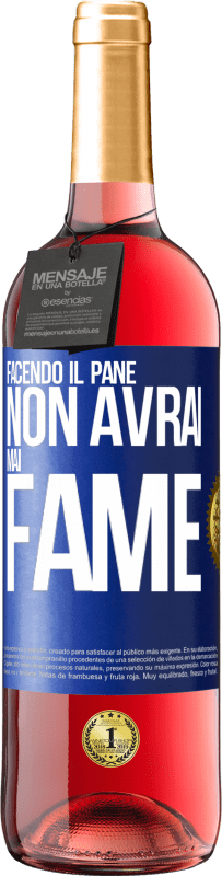 «Facendo il pane non avrai mai fame» Edizione ROSÉ