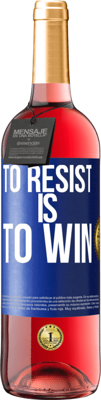 29,95 € | Rosé Wine ROSÉ Edition To resist is to win Blue Label. Customizable label Young wine Harvest 2023 Tempranillo