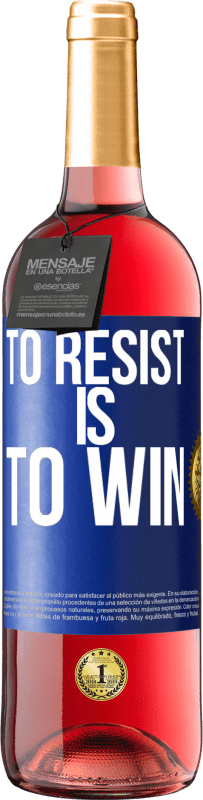 Free Shipping | Rosé Wine ROSÉ Edition To resist is to win Blue Label. Customizable label Young wine Harvest 2023 Tempranillo