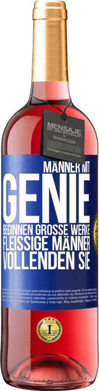 Kostenloser Versand | Roséwein ROSÉ Ausgabe Männer mit Genie beginnen große Werke. Fleißige Männer vollenden sie. Blaue Markierung. Anpassbares Etikett Junger Wein Ernte 2023 Tempranillo