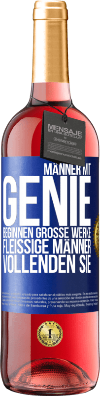 29,95 € Kostenloser Versand | Roséwein ROSÉ Ausgabe Männer mit Genie beginnen große Werke. Fleißige Männer vollenden sie. Blaue Markierung. Anpassbares Etikett Junger Wein Ernte 2025 Tempranillo