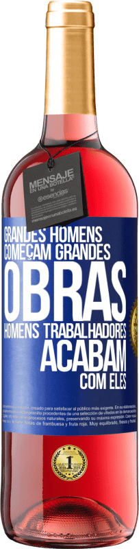 Envio grátis | Vinho rosé Edição ROSÉ Grandes homens começam grandes obras. Homens trabalhadores acabam com eles Etiqueta Azul. Etiqueta personalizável Vinho jovem Colheita 2023 Tempranillo