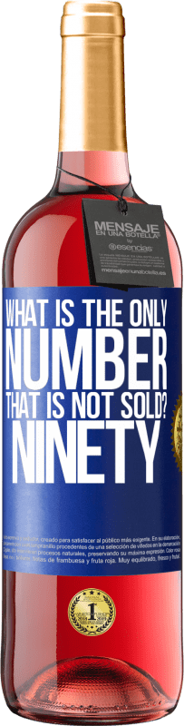 «What is the only number that is not sold? Ninety» ROSÉ Edition