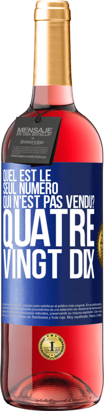 29,95 € | Vin rosé Édition ROSÉ Quel est le seul numéro qui n'est pas vendu? Quatre vingt dix Étiquette Bleue. Étiquette personnalisable Vin jeune Récolte 2024 Tempranillo