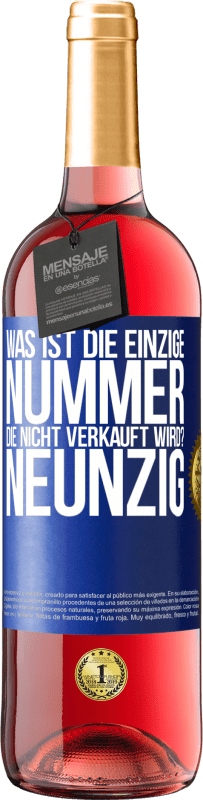 29,95 € | Roséwein ROSÉ Ausgabe Was ist die einzige Nummer, die nicht verkauft wird? Neunzig Blaue Markierung. Anpassbares Etikett Junger Wein Ernte 2024 Tempranillo